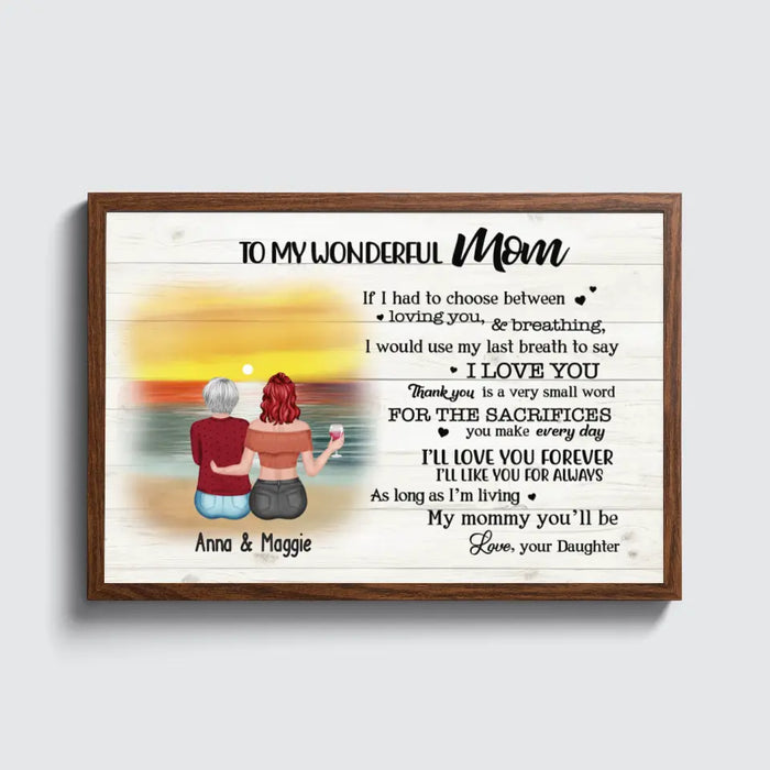 To My Wonderful Mom If I Had To Choose Between Loving You And Breathing - Personalized Gifts Custom Landscape Poster For Mom, Mother's Gift From Daughter