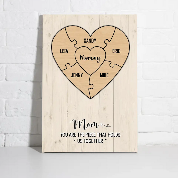 Mom, You Are the Piece That Holds Us Together - Personalized Canvas for Mom, Mother's Day Gifts