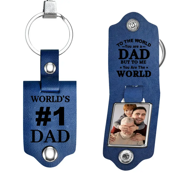 To The World You Are A Dad But To Me You Are The World -  Personalized Photo Gifts Custom Leather Keychain, Gifts For Grandpa, Dad, Father's Day Gift