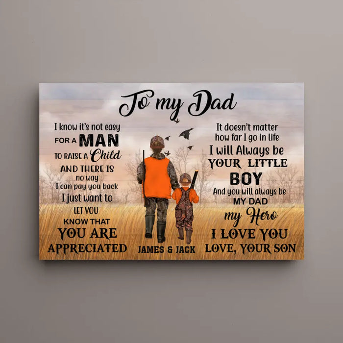 To My Dad I Know It's Not Easy For A Man To Raise A Child - Personalized Father and Son Canvas, Custom Hunter Dad Canvas, Hunting Gift For Dad From Son