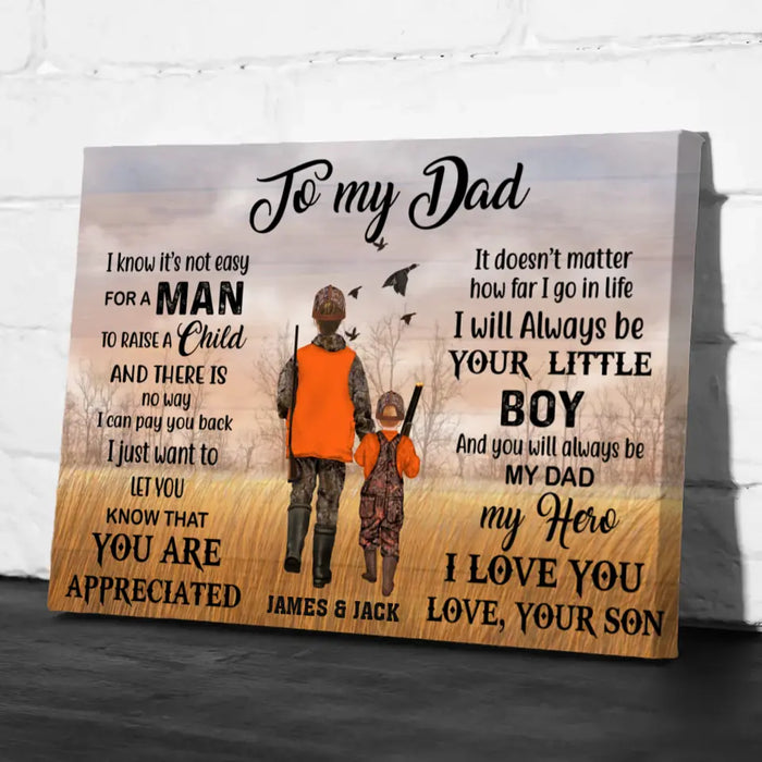 To My Dad I Know It's Not Easy For A Man To Raise A Child - Personalized Father and Son Canvas, Custom Hunter Dad Canvas, Hunting Gift For Dad From Son