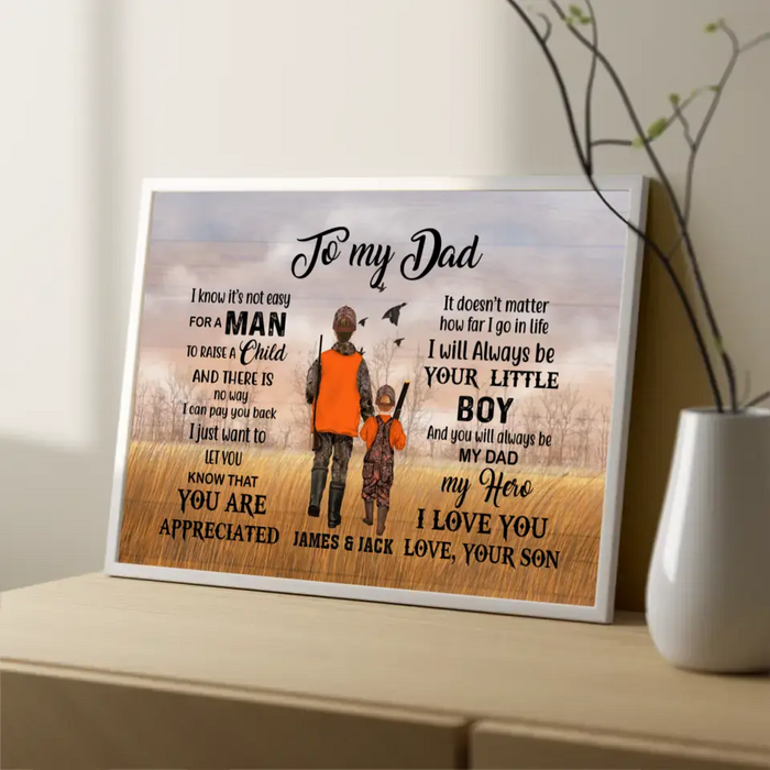 To My Dad I Know It's Not Easy For A Man To Raise A Child - Personalized Father and Son Poster, Custom Hunter Dad Poster, Hunting Gift For Dad From Son