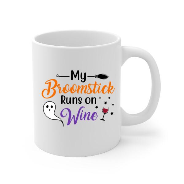 Personalized Mug, My Broomstick Runs On Wine, Halloween Gift For Friends