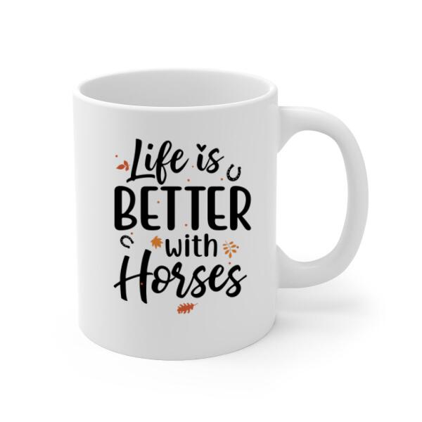 Personalized Mug, Up To 3 Girls, Life Is Better With Horses - Fall Gift, Gift For Horse Lovers, Sisters And Best Friends