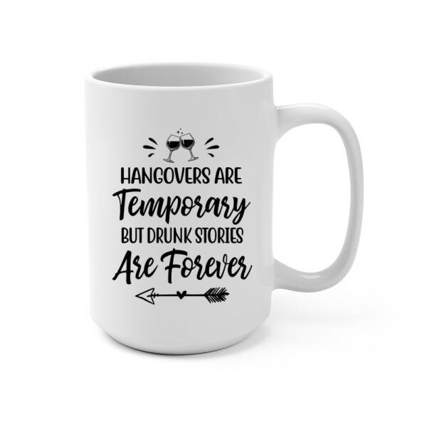 Personalized Mug, Drinking Besties - Hangovers Are Temporary Drunk Stories Are Forever, Gift for Sisters, Best Friends