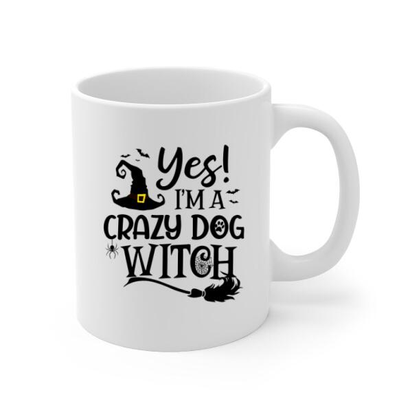 Personalized Mug, Up to 3 Dogs, Yes I'm A Crazy Dog Witch - Halloween Gift, Gift For Dog Lovers