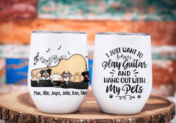 Personalized Tumbler, Up To 6 Pets, I Just Want To Play Guitar And Hang Out With My Pets, Gift For Guitar Players, Dog Lovers, Cat Lovers