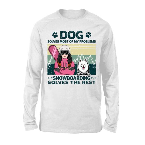 Personalized Shirt, Dogs Solve Most Of My Problem Snowboarding Solves The Rest, Gift For Snowboarders And Dog Lovers