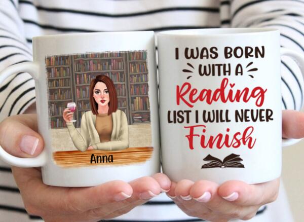 Personalized Mug, Gift For Book Lovers, Girl Drinking, I Was Born With A Reading List I Will Never Finish