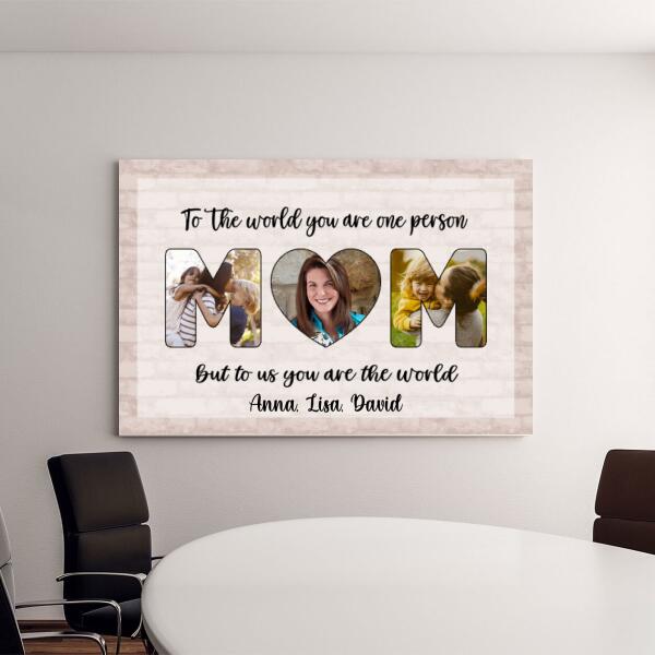 Personalized Canvas, To Us You Are The World Mom, Upload Photo Gift, Gift For Mom