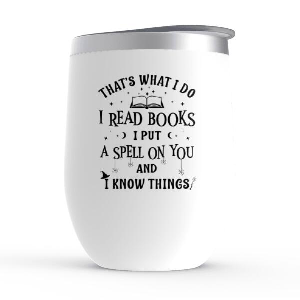 Personalized Wine Tumbler, I Read Books, I Put A Spell On You, Gifts For Book Lovers, Gifts For Halloween