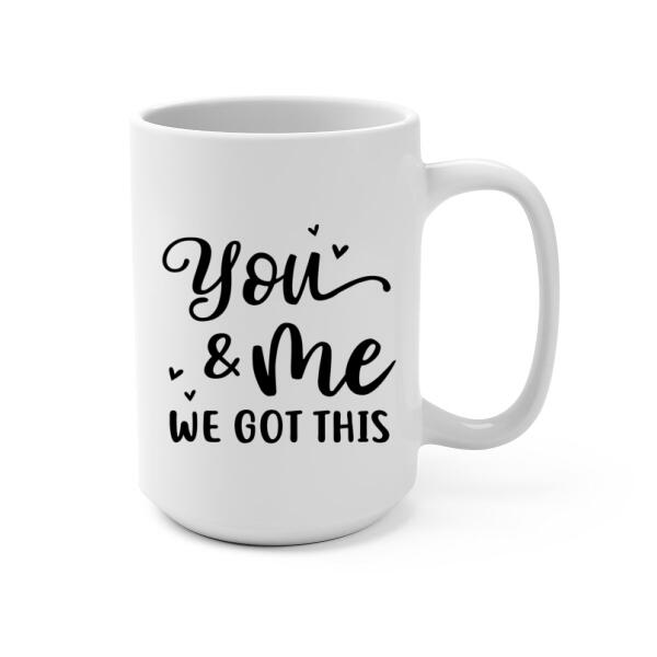 Personalized Mug, Couple And Kid Sitting On Tree Swing, You And Me We Got This, Gift For Family, Couple, Gift For Her, Gift For Him