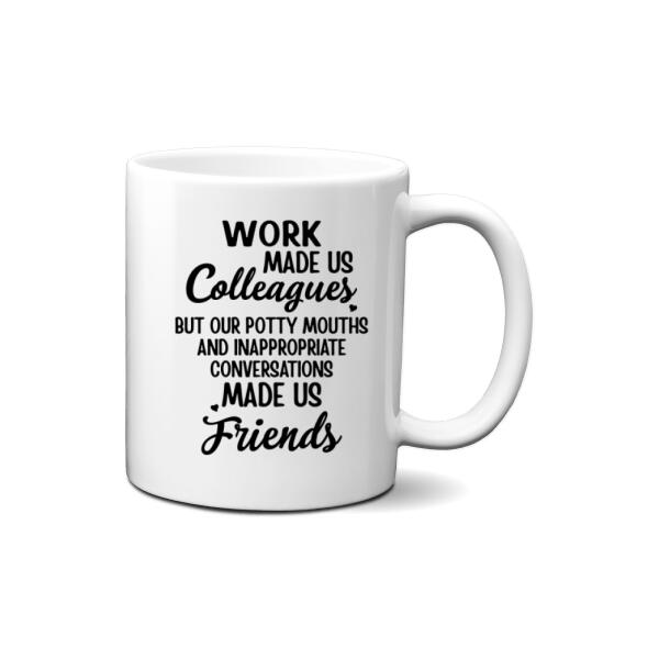 Work Made Us Colleagues - Personalized Mug For Coworkers, Friends, Nurse