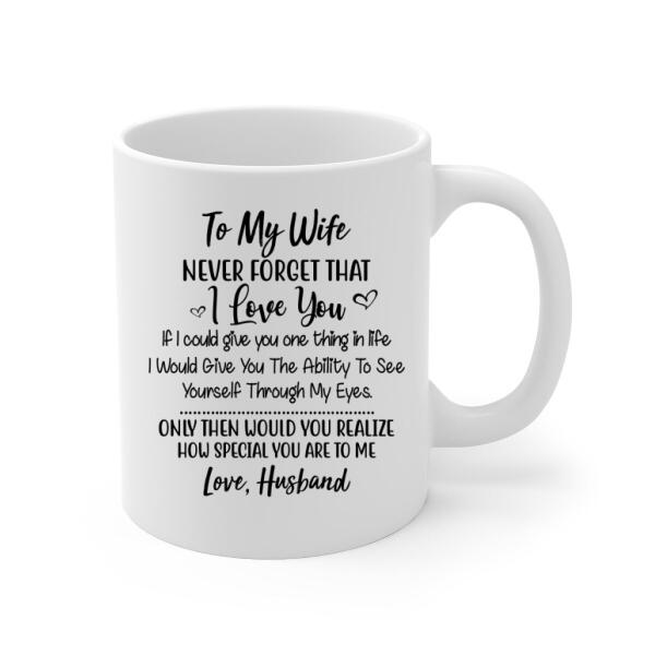 To My Wife Never Forget That I Love You - Personalized Mug For Couples, Her