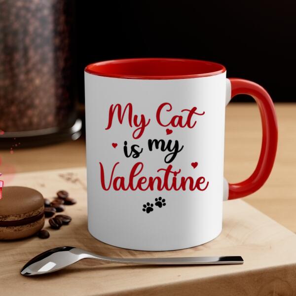 My Cat Is My Valentine - Personalized Mug For Cat Mom, Cat Dad, Valentine's Day