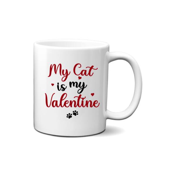 My Cat Is My Valentine - Personalized Mug For Cat Mom, Cat Dad, Valentine's Day