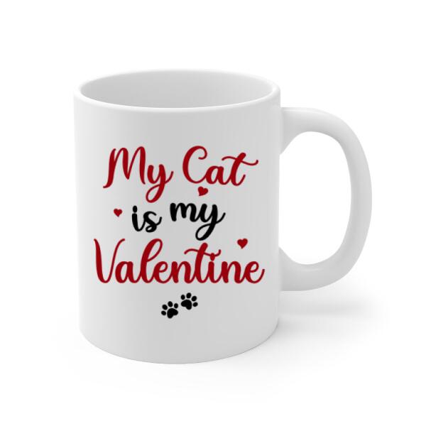 My Cat Is My Valentine - Personalized Mug For Cat Mom, Cat Dad, Valentine's Day