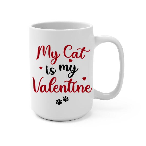 My Cat Is My Valentine - Personalized Mug For Cat Mom, Cat Dad, Valentine's Day