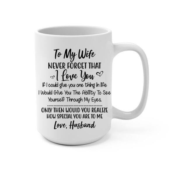 To My Wife Never Forget That I Love You - Personalized Mug For Couples, Her, Farmer