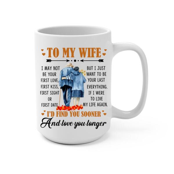 To My Wife I Just Want To Be Your Last Everything - Personalized Mug For Couples, Her