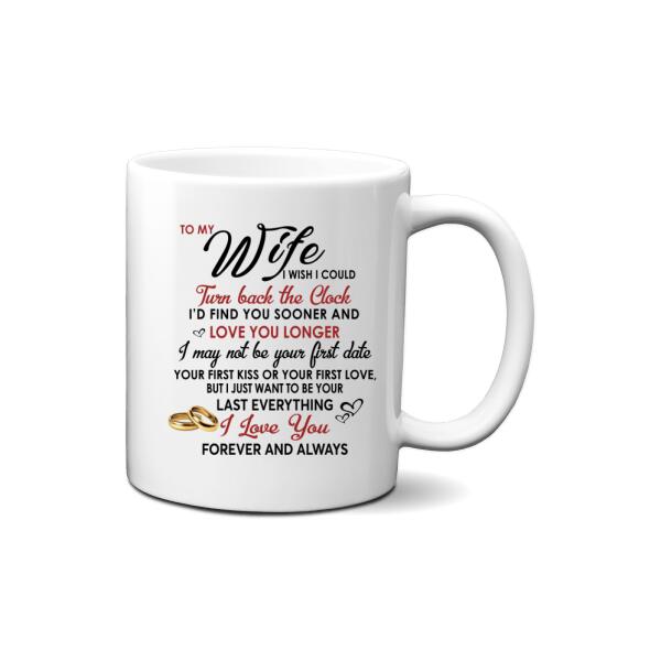 To My Wife I Wish I Could Turn Back The Clock - Personalized Mug For Couples, Her