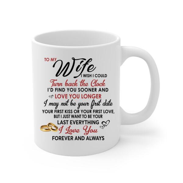 To My Wife I Wish I Could Turn Back The Clock - Personalized Mug For Couples, Her