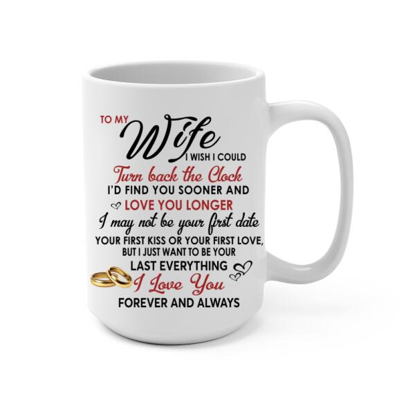 To My Wife I Wish I Could Turn Back The Clock - Personalized Mug For Couples, Her