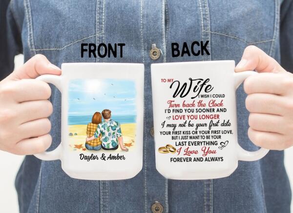 To My Wife I Wish I Could Turn Back The Clock - Personalized Mug For Couples, Her