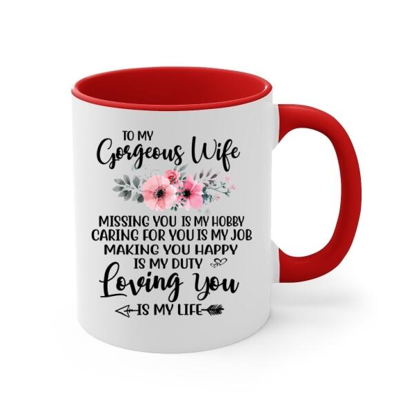 To My Gorgeous Wife Loving You Is My Life - Personalized Mug For Couples, Her