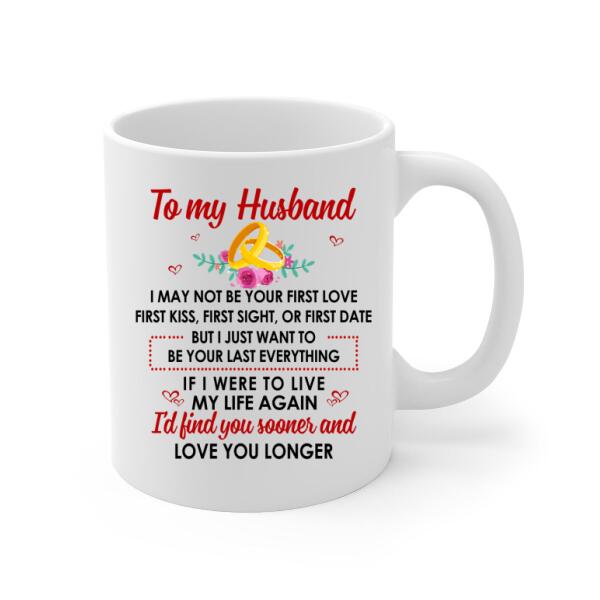 To My Husband Find You Sooner And Love You Longer - Personalized Mug For Couples, Him