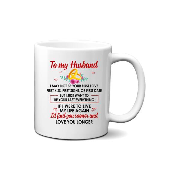 To My Husband Find You Sooner And Love You Longer - Personalized Mug For Couples, Him