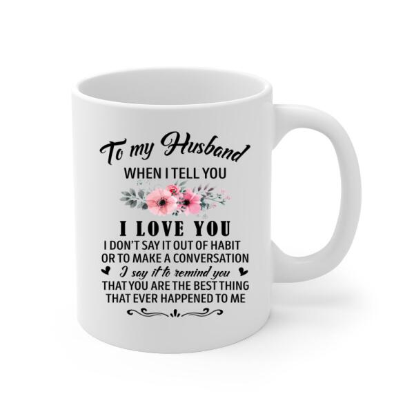 To My Husband, I Love You - Personalized Gifts Custom Mug for Him, for Couples, for Him