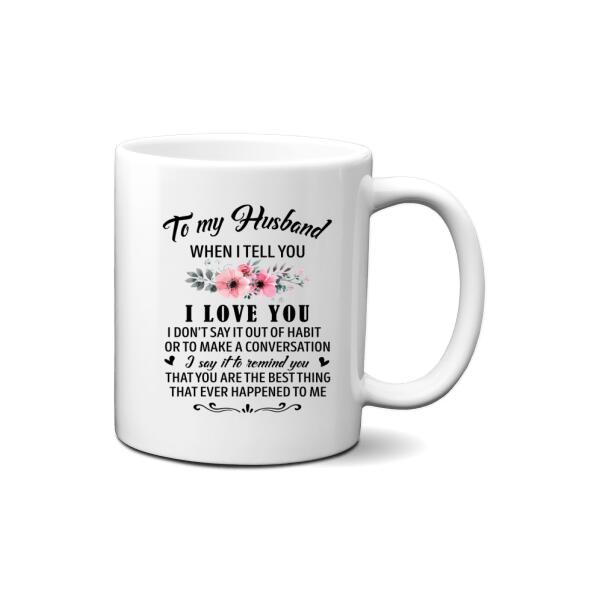 To My Husband, I Love You - Personalized Gifts Custom Mug for Him, for Couples, for Him