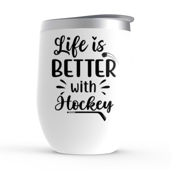 Life is Better with Ice Hockey - Personalized Wine Tumbler For the Family, Ice Hockey