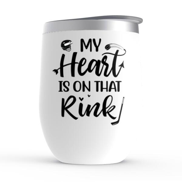 My Heart Is On That Rink - Personalized Wine Tumbler For Couples, Him, Her, Hockey