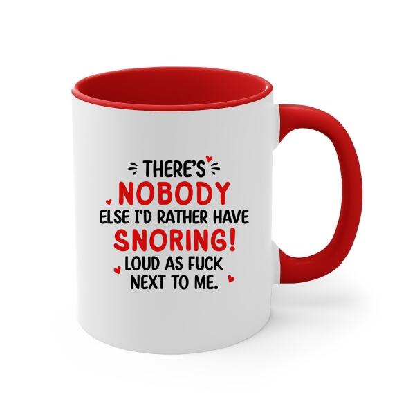 There's Nobody Else I'd Rather Have Snoring Loud - Personalized Mug For Couples, Him, Her