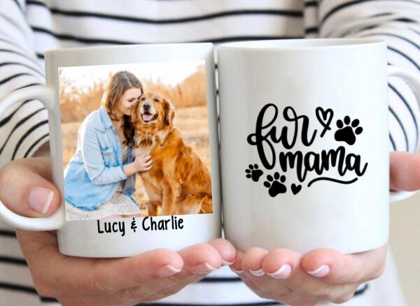Fur Mama - Custom Mug Photo Upload, For Him, For Her, Dog Lovers, Cat Lovers