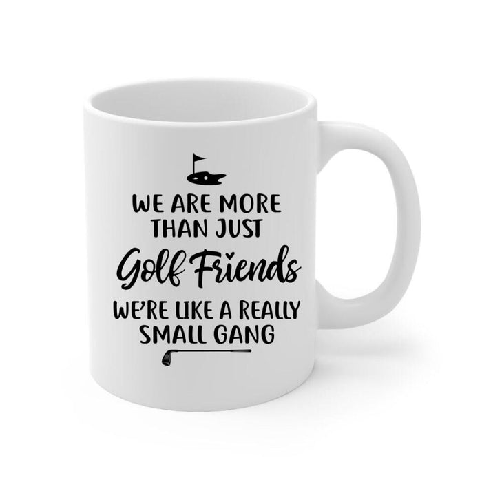 Up To 4 Chibi We're More Than Just Golf Friends - Personalized Mug For Her, Friends, Sister, Golf