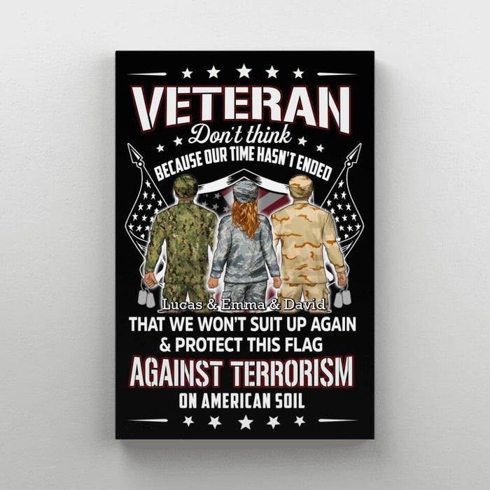 Veteran Don't Think Because My Time Has Ended - Personalized Canvas For Her, Him, Military, Veteran