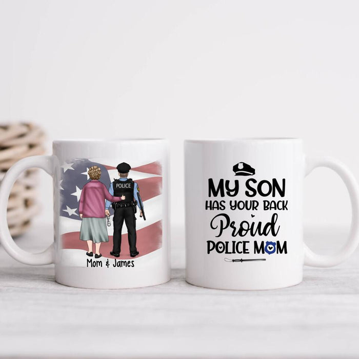 My Son Have Your Back Proud Police Mom - Personalized Mug For Mom, Police Officer, Mother's Day