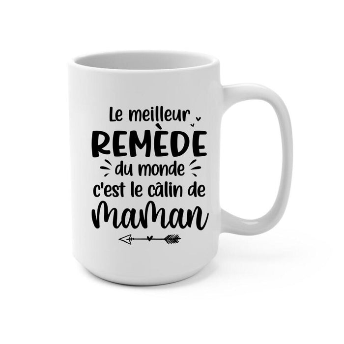 Le Meilleur Remède Du Monde C'est Le Câlin De Maman - Personalized Mug For Mom, Daughters, Mother's Day