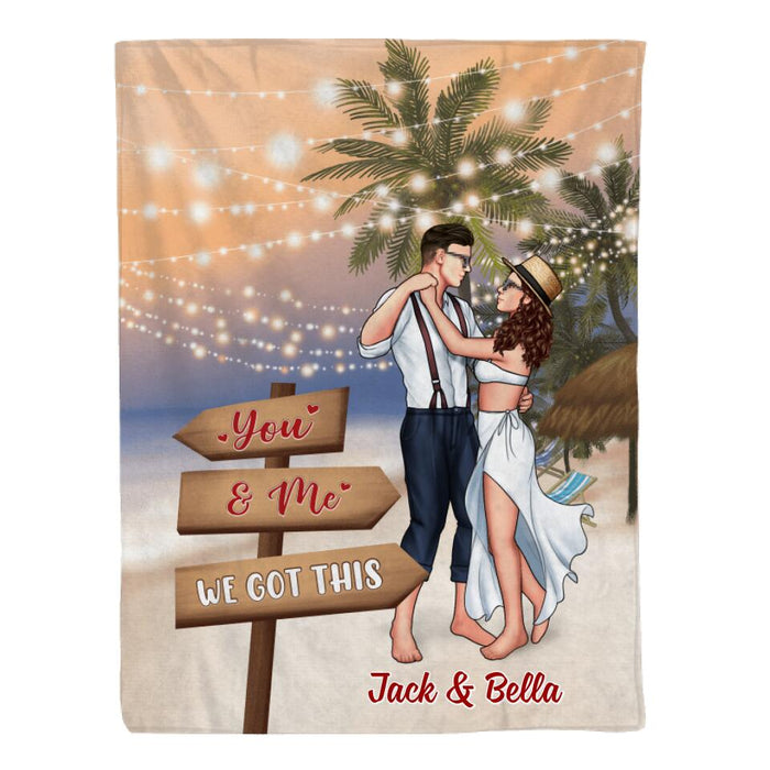 You And Me We Got This - Personalized Blanket For Couples, Her, Him, Dancing, Beach