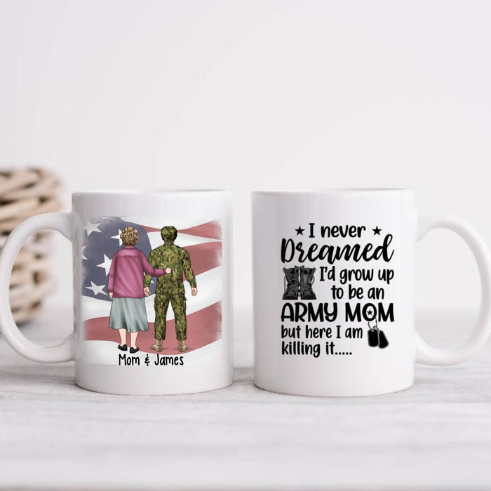 I Never Dreamed I'd Grow Up To Be An Army Mom - Personalized Mug For Mom, Military
