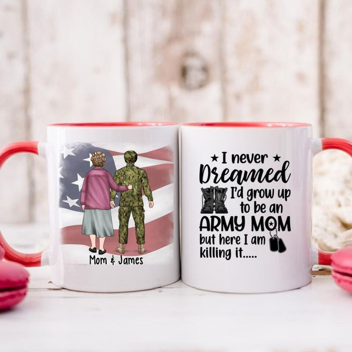 I Never Dreamed I'd Grow Up To Be An Army Mom - Personalized Mug For Mom, Military