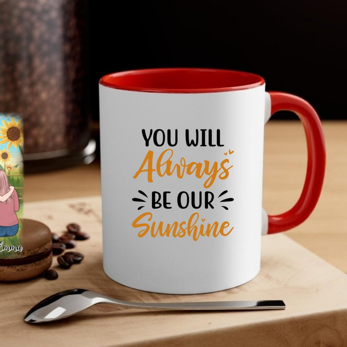 You Will Always Be Our Sunshine - Personalized Mug For Mom, Daughters, Mother's Day