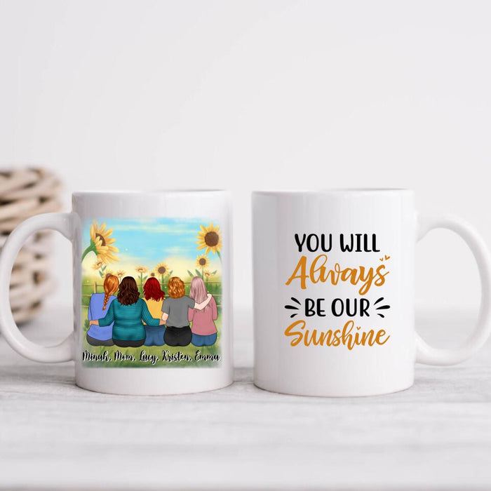 You Will Always Be Our Sunshine - Personalized Mug For Mom, Daughters, Mother's Day