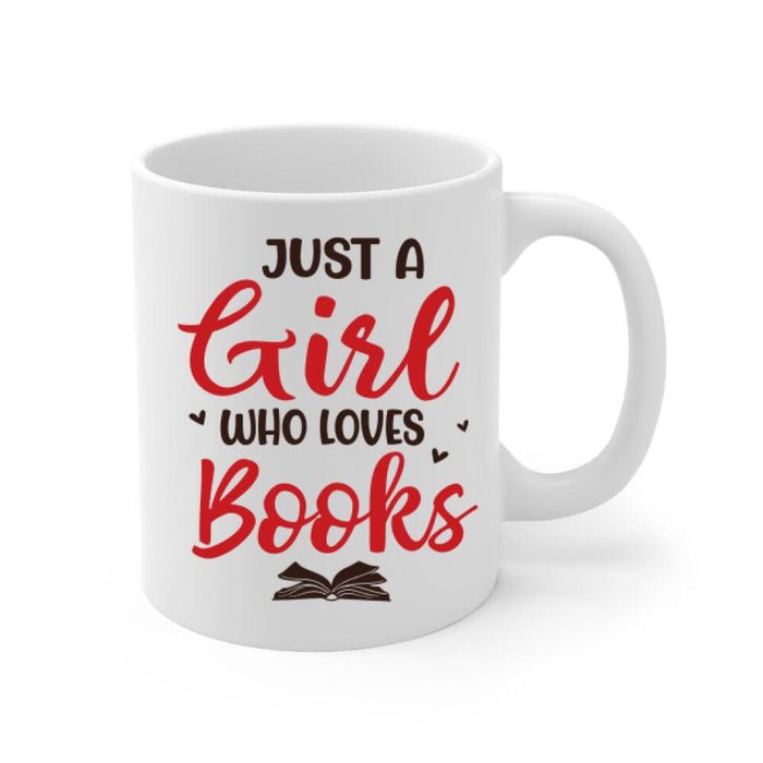 Just A Girl Who Loves Books - Personalized Mug For Her, Book