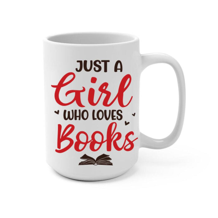 Just A Girl Who Loves Books - Personalized Mug For Her, Book