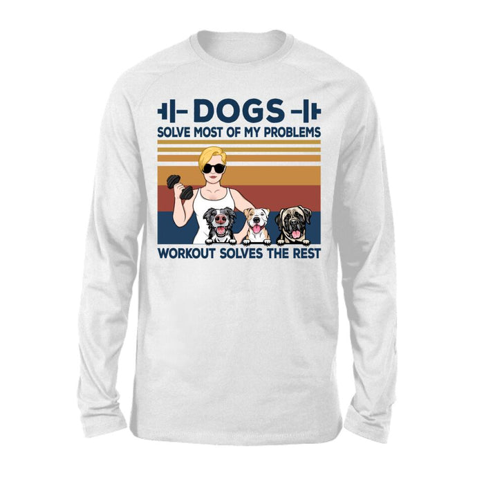 Dogs Solve Most Of My Problems Workout Solves The Rest - Personalized Shirt For Her, Fitness Lovers