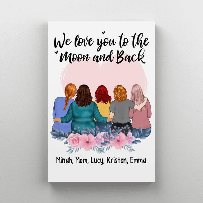 We Love You To The Moon And Back - Personalized Canvas For Mom, Daughters, Mother's Day